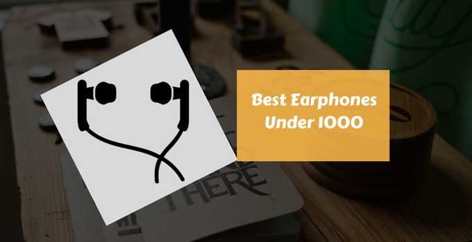 Best Earphones Under 1000