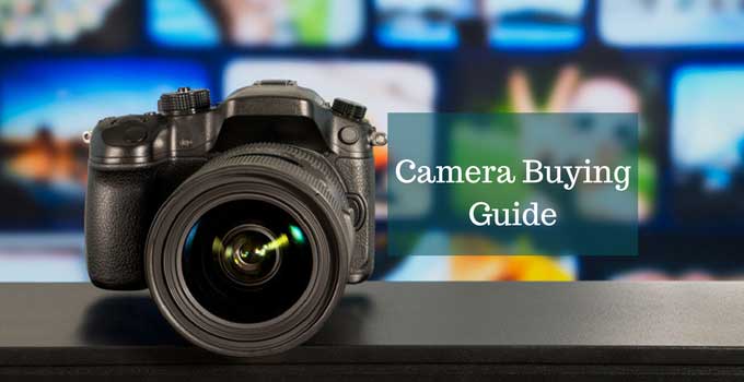 How To Buy A Camera - DSLR Camera buying Guide